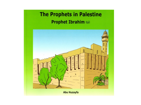 The Prophets in Palestine - Prophet Ibrahim