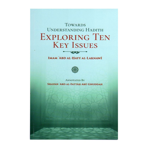 Book cover of 'Towards Understanding Hadith: Exploring Ten Key Issues' with a gradient green background.