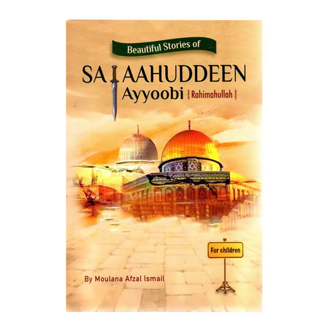 Beautiful Stories of Salaahuddeen Ayyoobi for Children