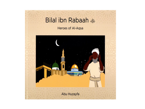 Heroes of Al-Aqsa - Bilal ibn Rabaah