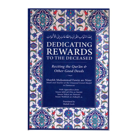 Dedicating Rewards to the Deceased: Reciting the Quran & Other Good Deeds