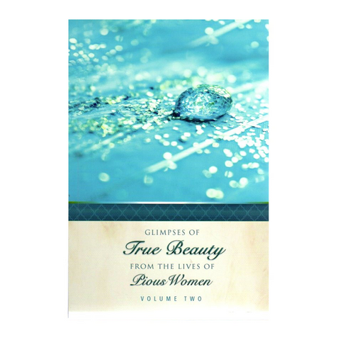Glimpses of True Beauty from the Lives of Pious Women