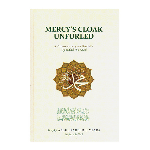Mercy’s Cloak Unfurled: A Commentary on Busiri’s Qasidah Burdah