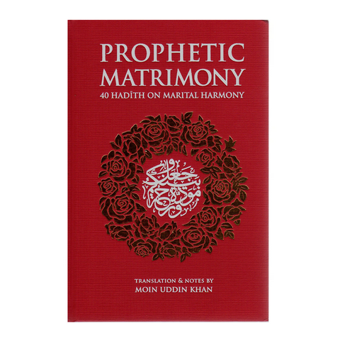 Prophetic Matrimony: 40 Hadith on Marital Harmony