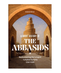 Book cover of 'A Short History of the Abbasids' with architectural image
