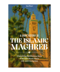 Book cover of 'A Short History of The Islamic Maghreb' with a mosque and palm trees.