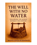 Book cover of 'The Well with No Water' by Mufti Atiqur Rahman on a brown background