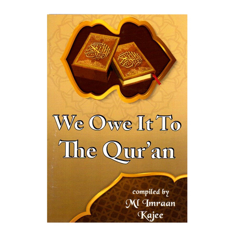 We Owe it to the Quran