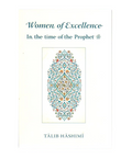 Women of Excellence - In the time of the Prophet ﷺ